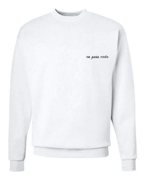 No Pasa Nada Sweatshirt