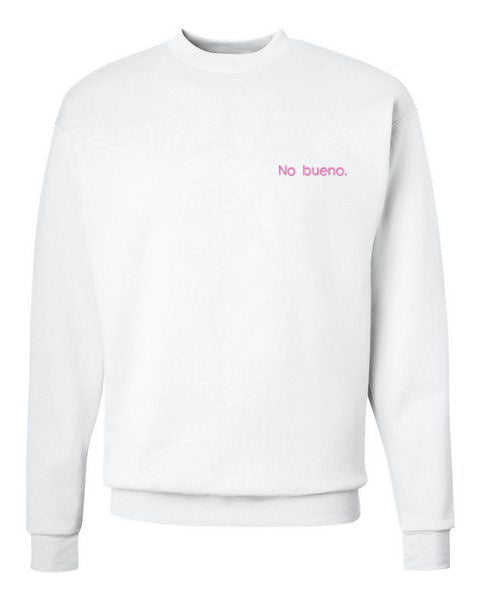 No Bueno Sweatshirt