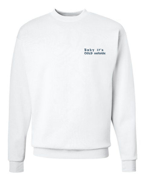 Baby It's Cold Outside Sweatshirt