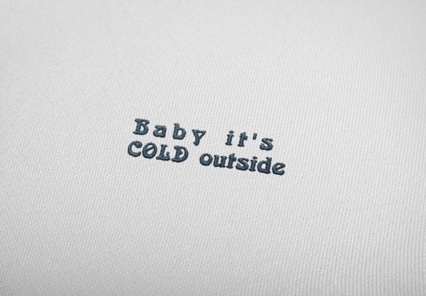 Baby It's Cold Outside Sweatshirt