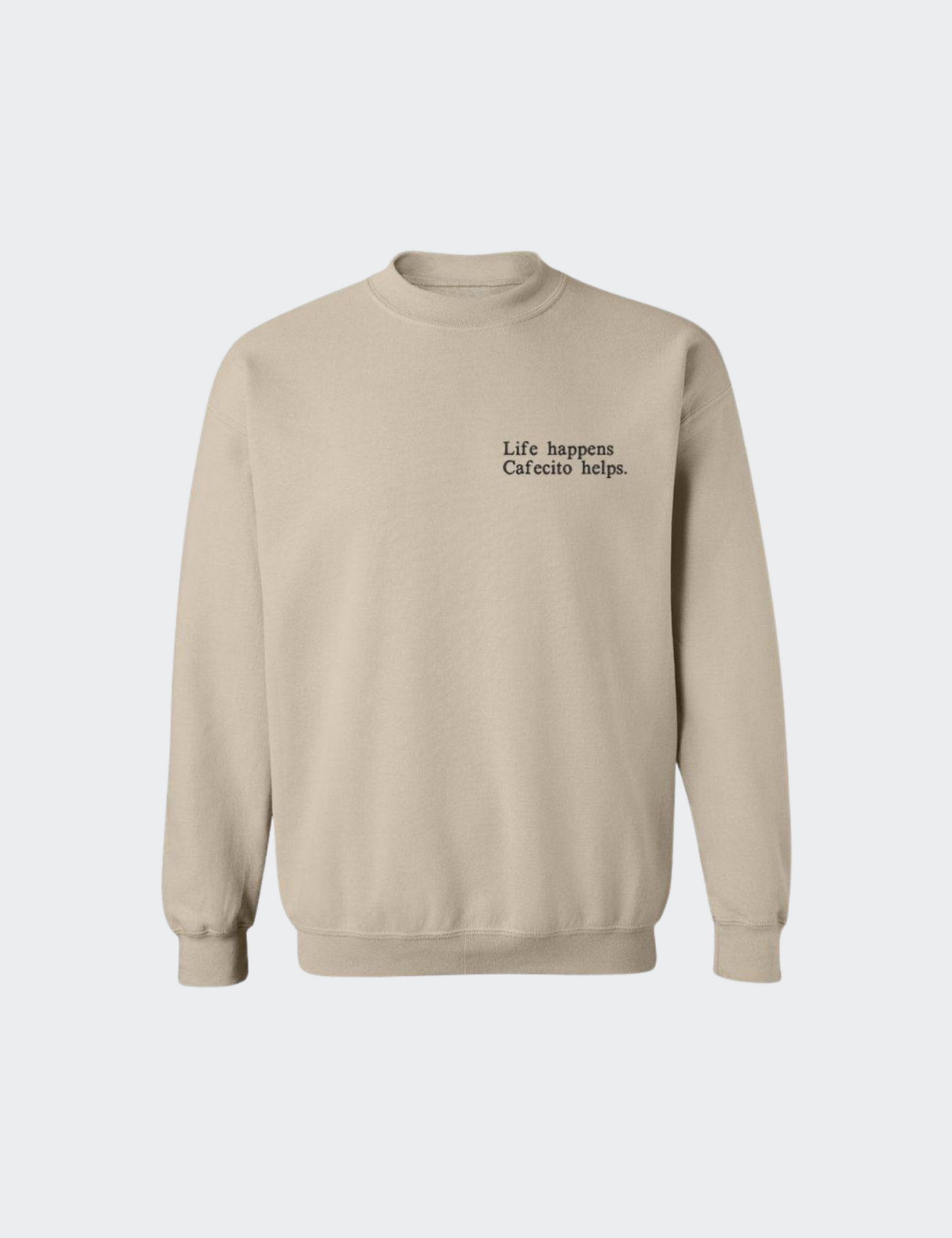 Life Happens Cafecito Helps Sweatshirt