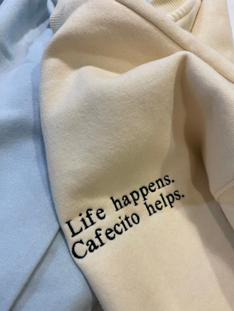 Life Happens Cafecito Helps Sweatshirt